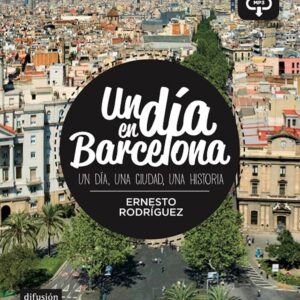 Un Día En Barcelona : Un Día, Una Ciudad, Una Historia / Ernesto Rodríguez Pérez (Auteur)