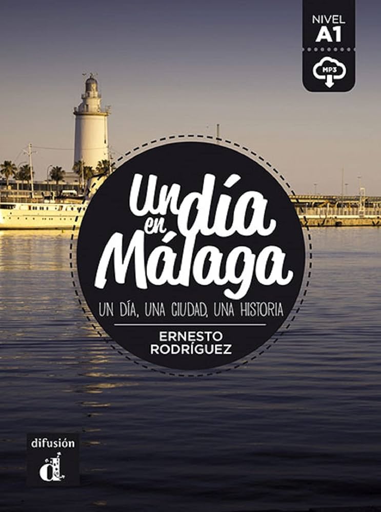 Un Dia En... : Un Dia En Malaga (A1) - Libro + Mp3 Descargable / Ernesto Rodriguez
