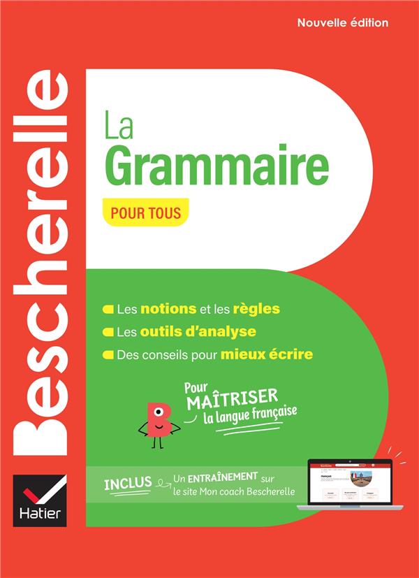 Bescherelle - La Grammaire Pour Tous (Nouvelle Édition): Pour Maîtriser La Langue Française / Nicolas Laurent (Auteur), Bénédicte Delaunay (Auteur)