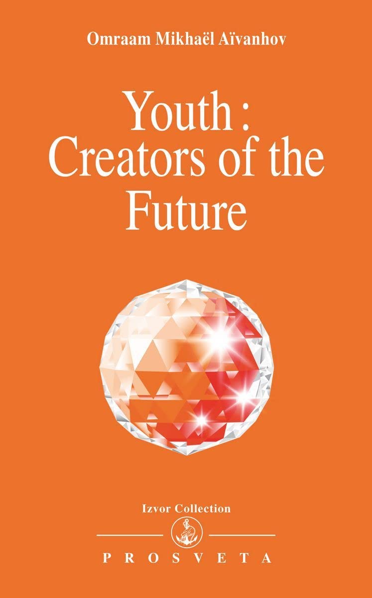Youth, Creators of the Future (Izvor Collection, Volume 233) / O. Aivanhov (Auteur)