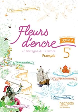 Fleurs D'Encre Français Cycle 4-5è - Livre Élève - Nouveau Programme 2016 / Chantal Bertagna (Auteur), Françoise Carrier (Auteur)
