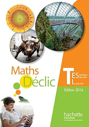 Déclic Maths Tle Es Spécifique Et Spécialité - L Spécialité - Livre De L'Élève - Éd. 2016 / Jean-Paul Beltramone (Auteur) & Etc.