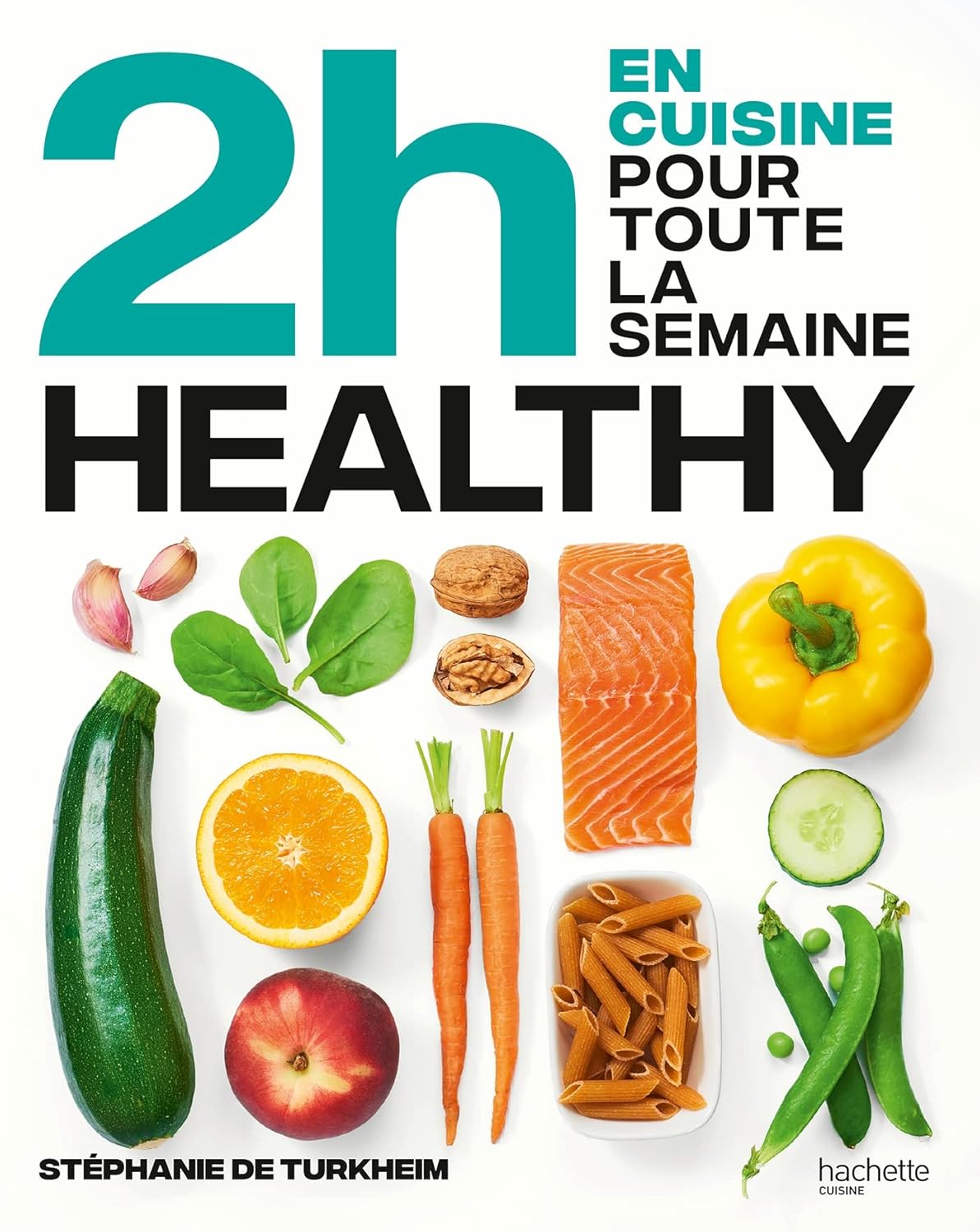 En 2H Healthy En Cuisine Pour Toutes La Semaine / Stéphanie de De Turckheim (Auteur)