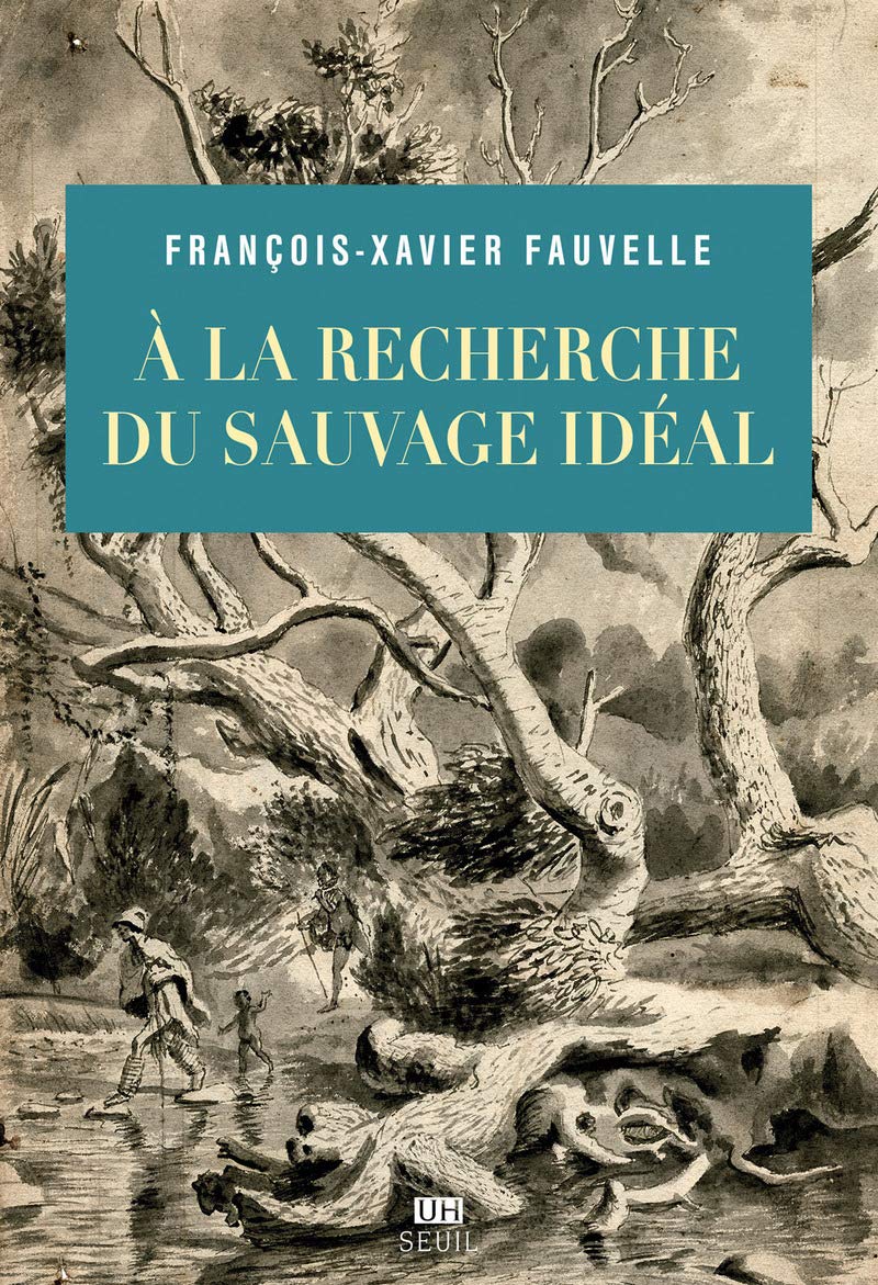 À La Recherche Du Sauvage Idéal / François-Xavier Fauvelle (Auteur)