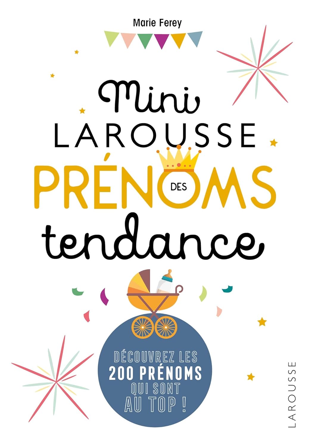 Mini Larousse Des Prénoms Tendance - Marie FEREY (Auteur)