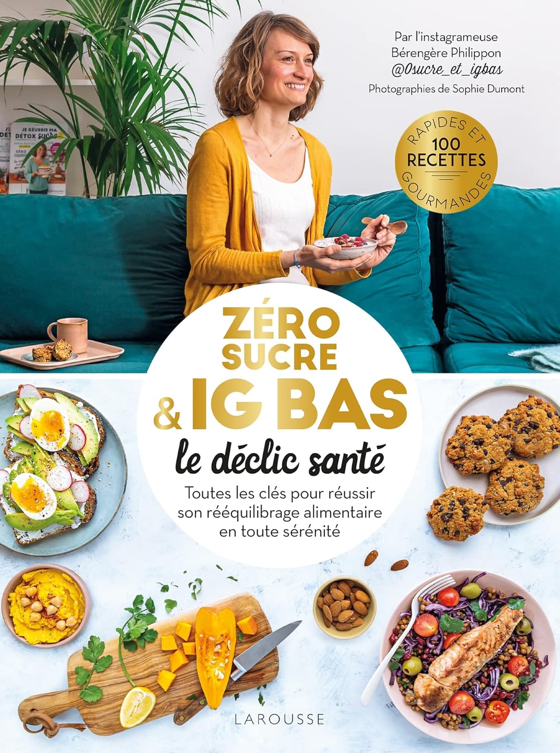 Zéro Sucre & IG Bas, Le Déclic Santé: Toutes Les Clés Pour Réussir Son Rééquilibrage Alimentaire En Toute Sérénité / Bérengère Philippon (Auteur)