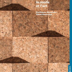 Le Liège Dans L'Architecture, Le Design, La Mode Et L'Art / Guillaume Bounoure (Auteur), Chloé Genevaux (Auteur)