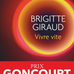 Vivre Vite - Prix Goncourt 2022 / Brigitte Giraud (Auteur)
