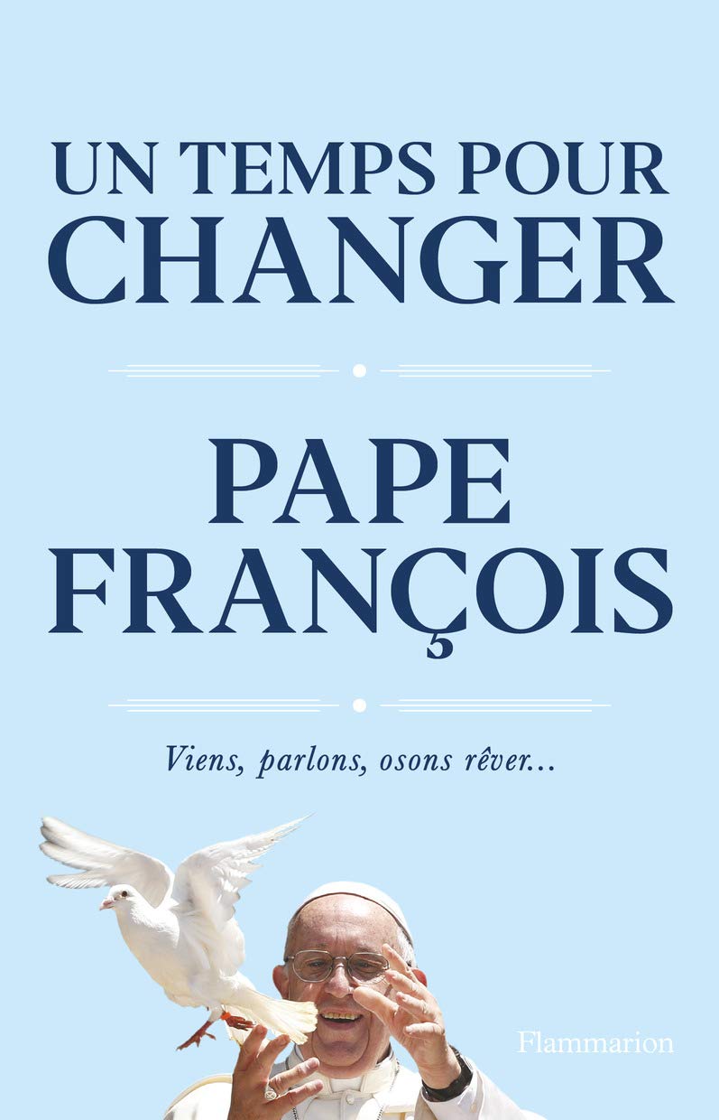 Un Temps Pour Changer - Viens, Parlons, Osons Rêver... / Jorge Mario Bergoglio (Auteur)