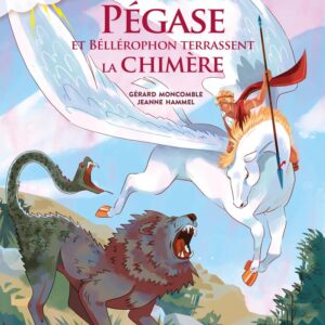 Zeus Raconte : Pégase Et Bellérophon Terrassent La Chimère / Gérard Moncomble (Auteur)