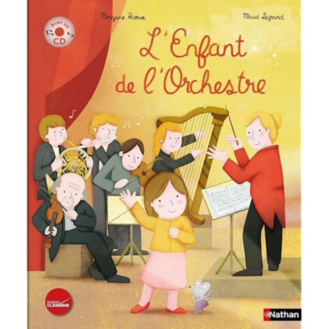 L'Enfant De L'Orchestre - Livre-CD - Le Livre Du Spectacle Musical De Radio Classique - Dès 4 Ans / Morgane Raoux (Auteur)