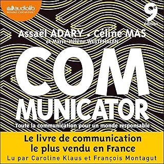 Communicator - 9E Éd. - Toute La Communication Pour Un Monde Plus Responsable: Toute La Communication Pour Un Monde Plus Responsable / Assaël Adary (Auteur)