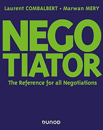 Negotiator : The Reference for all Negotiation (Livres en Or) / Laurent Combalbert (Auteur), Marwan Mery (Auteur)