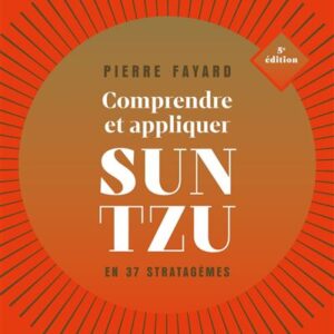 Comprendre Et Appliquer Sun Tzu En 37 Stratagèmes / Pierre Fayard (Auteur)