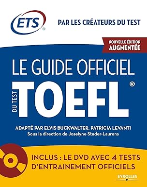 Le Guide Officiel Du Test TOEFL / Joselyne Studers -Laurens (Auteur), Educational Testing Service ETS (Auteur), & 1 plus