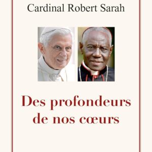 Des Profondeurs De Nos Cœurs / Benoît XVI (Auteur), Robert Sarah (Auteur)