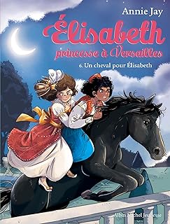 Elisabeth Tome 6, Un Cheval Pour Elisabeth / Annie Jay (Auteur), Ariane Delrieu (Illustrations)