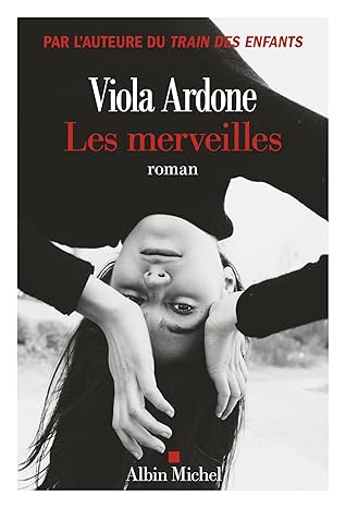 Les Merveilles / Viola Ardone (Auteur)