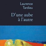 D'Une Aube À L'Autre / Laurence Tardieu (Auteur)