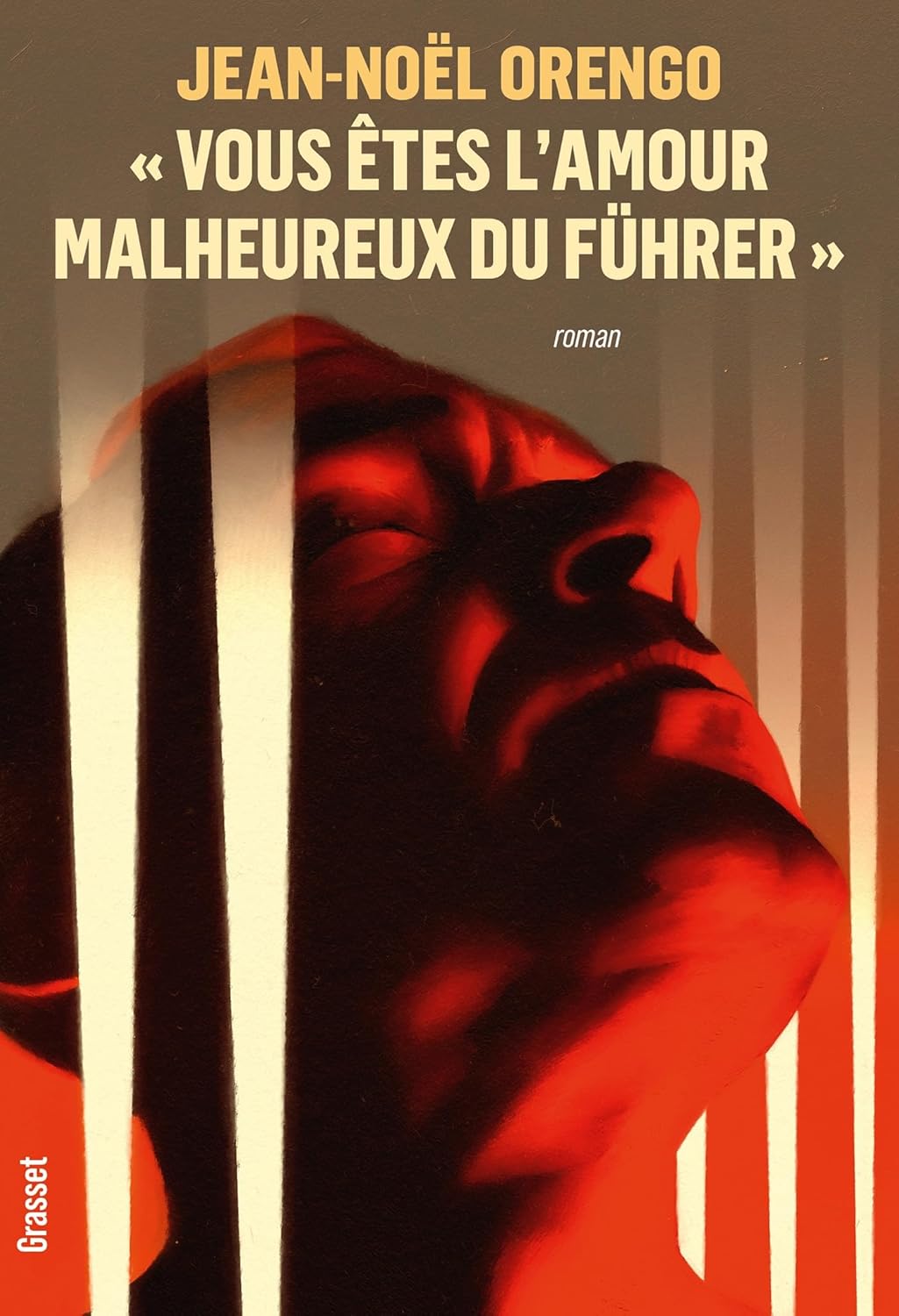 Vous Êtes L'Amour Malheureux Du Führer: Roman / Jean-Noël Orengo (Auteur)