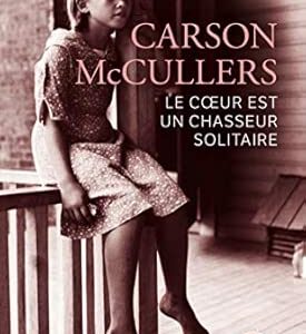 Le Cœur Est Un Chasseur Solitaire (Nouvelle traduction) /  Carson McCullers (Auteur)