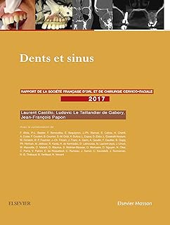 Dents et Sinus : Rapport SFORL 2017 / Laurent Castillo (Auteur), Ludovic Le Taillandier de Gabory (Auteur), Jean-François Papon (Auteur), & 1 plus