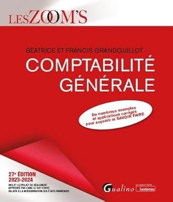 Comptabilité Générale: De Nombreux Exemples Et Applications Corrigés Pour Acquérir Le Savoir Faire (2023-2024) / Francis Grandguillot (Auteur), Béatrice Grandguillot (Auteur)