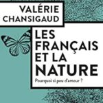 Les Français Et La Nature: Pourquoi Si Peu D'Amour ? / Valérie Chansigaud (Auteur)
