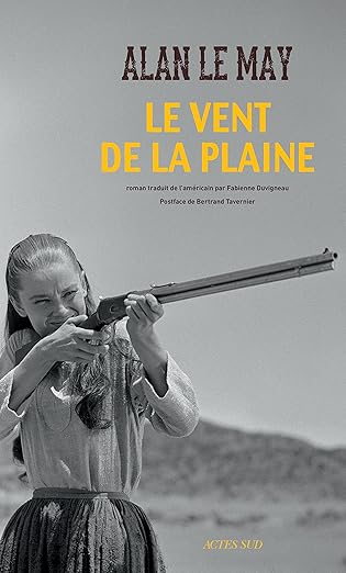 Le Vent De La Plaine (L'Ouest, Le Vrai) / Alan Le may (Auteur), Bertrand Tavernier (Auteur)