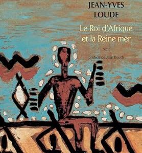 Le Roi D'Afrique Et La Reine Mer / Jean-Yves Loude (Auteur)
