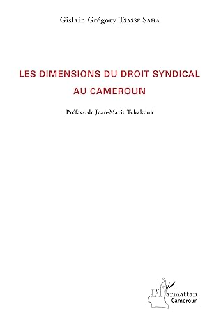 Les Dimensions Du Droit Syndical Au Cameroun / Gislain Grégory Tsasse Saha (Auteur)