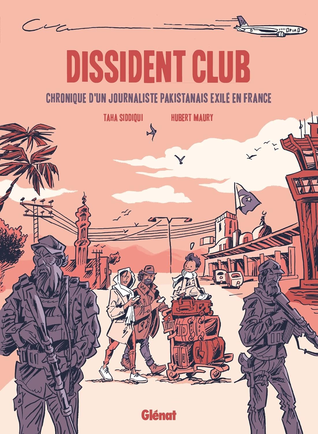 Dissident Club: Chronique D'Un Journaliste Pakistanais Exilé En France / Taha Siddiqui (Avec la contribution de)