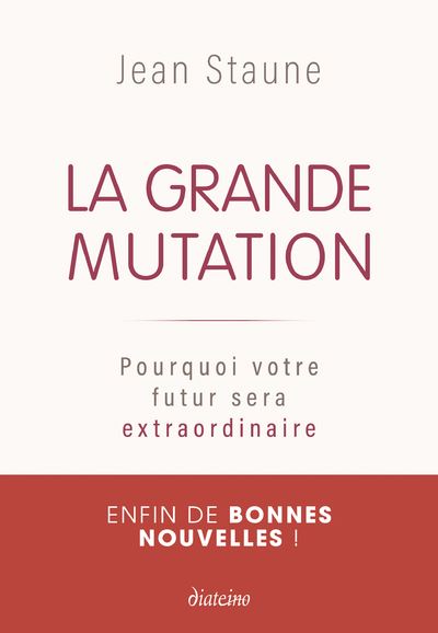 La Grande Mutation - Pourquoi Votre Futur Sera Extraordinaire / Jean Staune (Auteur)
