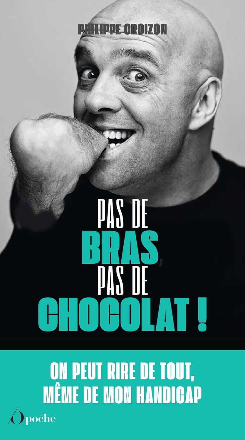 Pas De Bras, Pas De Chocolat! / Philippe Croizon (Auteur), Vincent Montgaillard (Auteur)