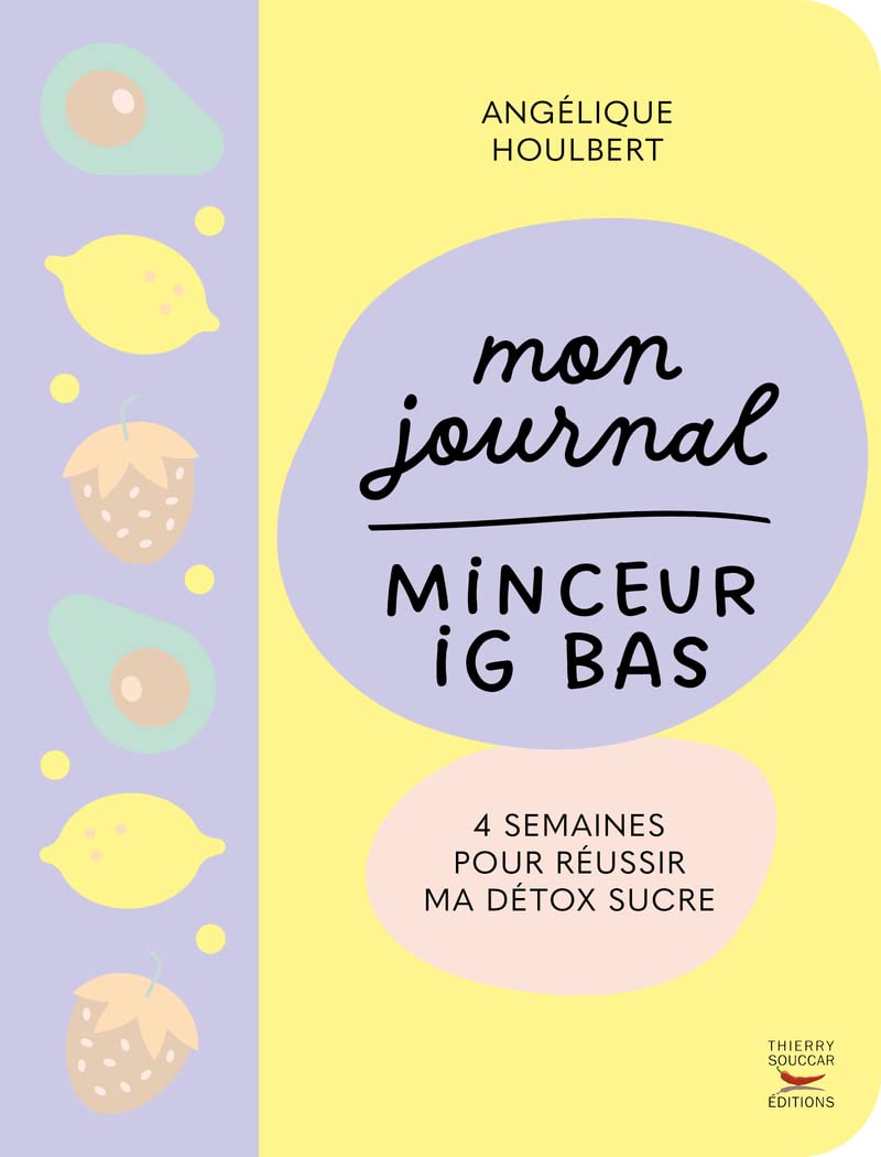 Mon Journal Minceur Ig Bas - 4 Semaines Pour Réussir Ma Détox Sucre / Angélique Houlbert (Auteur)