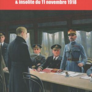 Armistice 1918 - Petit Dictionnaire Historique & Insolite Du 11 Novembre 1918 / Christophe Soulard (Auteur)