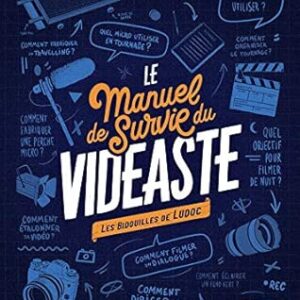 Le Manuel De Survie Du Vidéaste: Bidouilles De Réalisateur / Ludoc (Auteur)