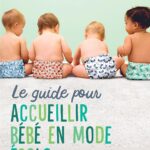 Le Guide Pour Accueillir Bébé En Mode Écolo: Couches Lavables - Alimentation Bio - Équipements Éthiques-Ménage Zéro Déchet...  / Valère Corréard (Auteur), Mathilde Golla (Auteur)