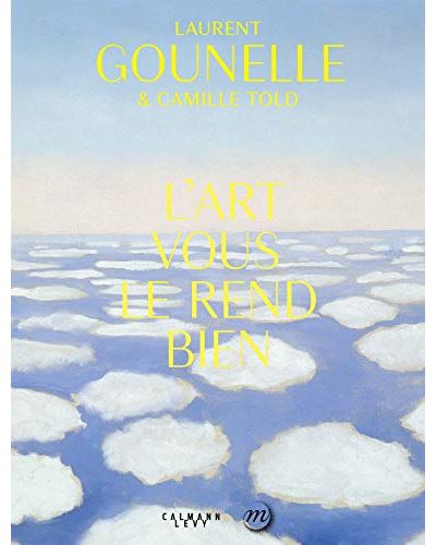 L'Art Vous Le Rend Bien / Laurent Gounelle (Auteur)