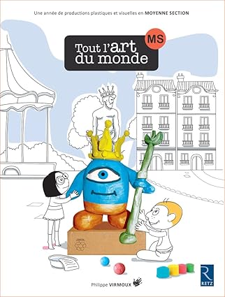 Tout L'Art Du Monde - MS (+ Cd-Rom): Une Année De Productions Plastiques Et Visuelles En Moyenne Section / Philippe Virmoux (Auteur)