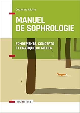 Manuel De Sophrologie - 2E Éd. - Fondements, Concepts Et Pratique Du Métier: Fondements, Concepts Et Pratique Du Métier / Catherine Aliotta (Auteur)