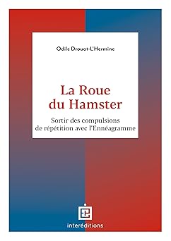 La Roue Du Hamster: Sortir Des Compulsions De Répétition Avec L'Ennéagramme / Odile Drouot-L'Hermine (Auteur)