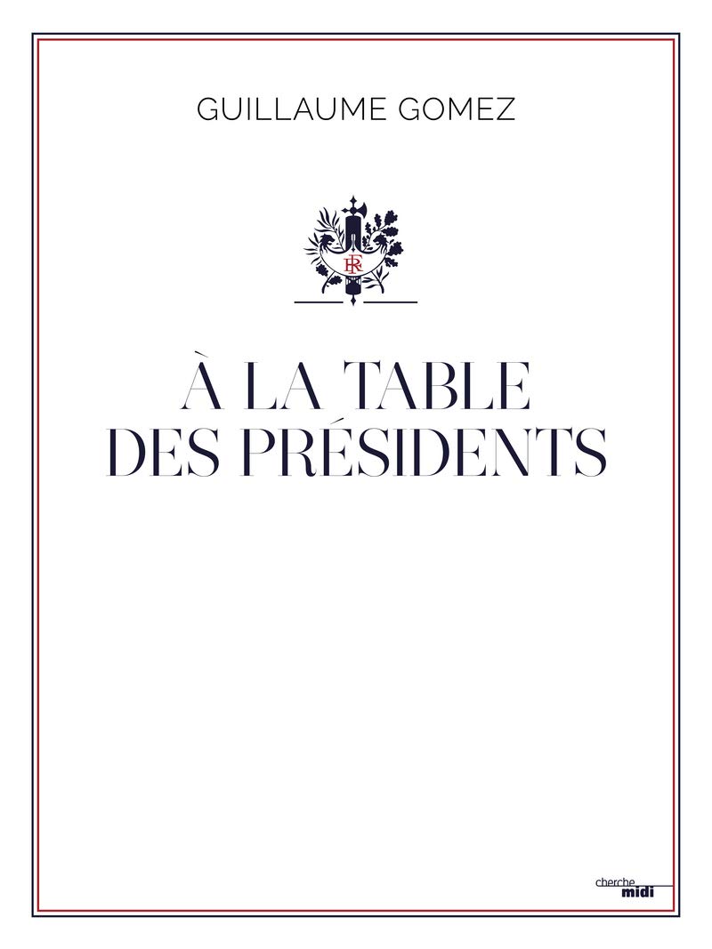 À La Table Des Présidents / Gomez Guillaume (Auteur)