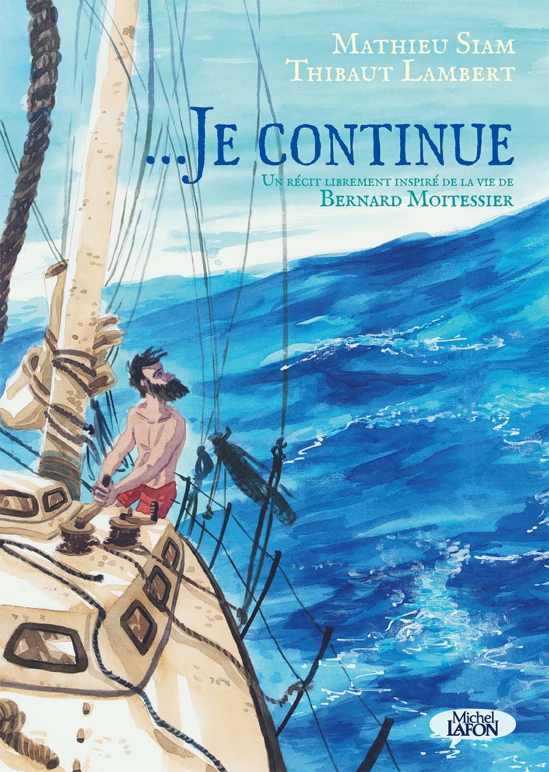... Je Continue - Un récit Librement Inspiré De La Vie De Bernard Moitessier / Mathieu Siam (Auteur)