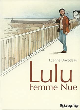 Lulu Femme Nue: L'Intégrale / Étienne Davodeau (Auteur)