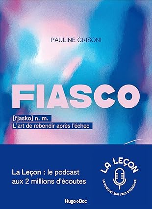 Fiasco, L'Art De Rebondir Après L'Échec / Pauline Grisoni (Auteur)