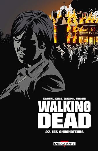 Walking Dead, Tome 27 : Les Chuchoteurs / Robert Kirkman (Avec la contribution de), Etc.