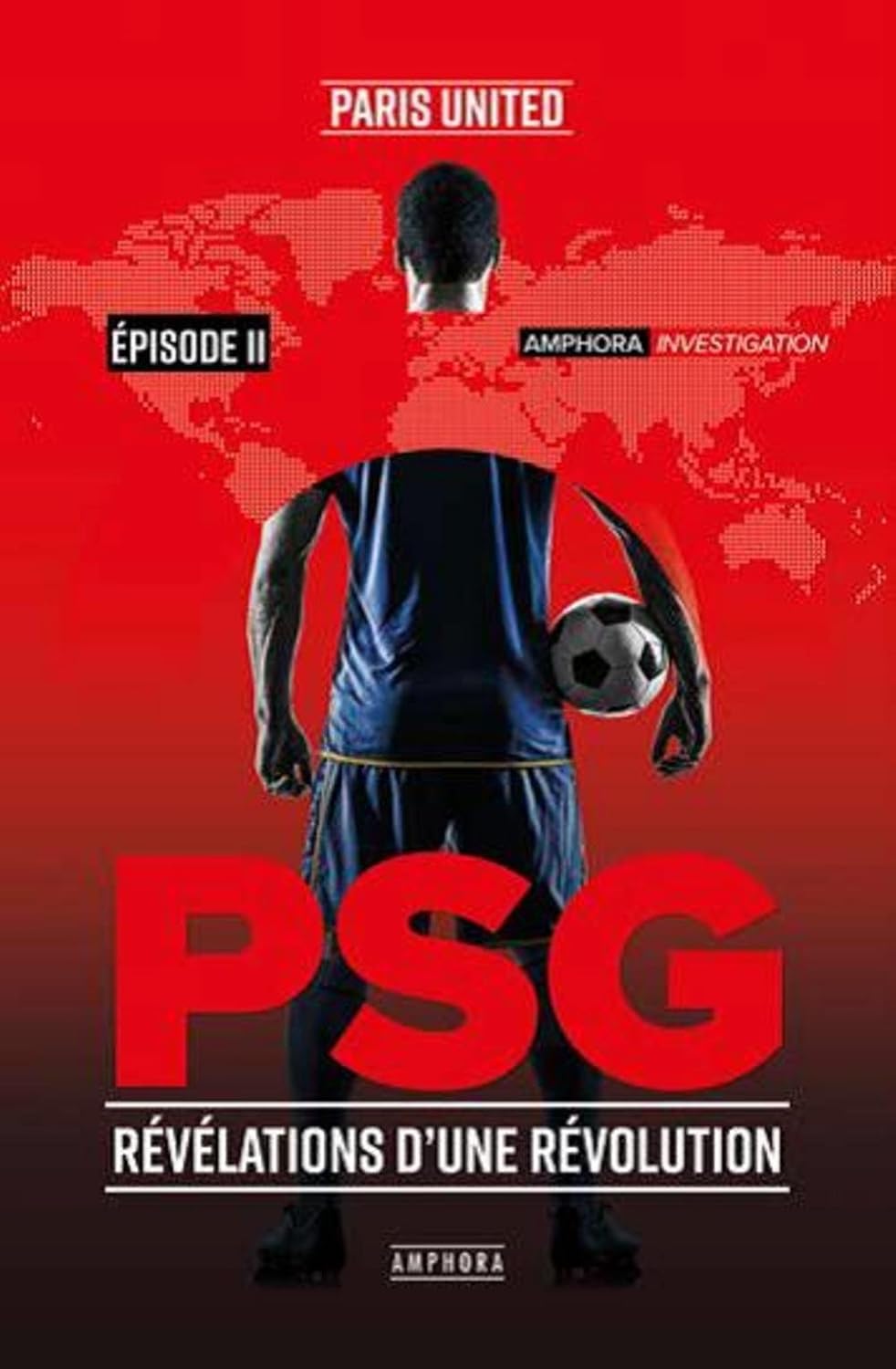 PSG: Episode 2, Révélation D'Une Révolution / Paris United (Sous la direction de)