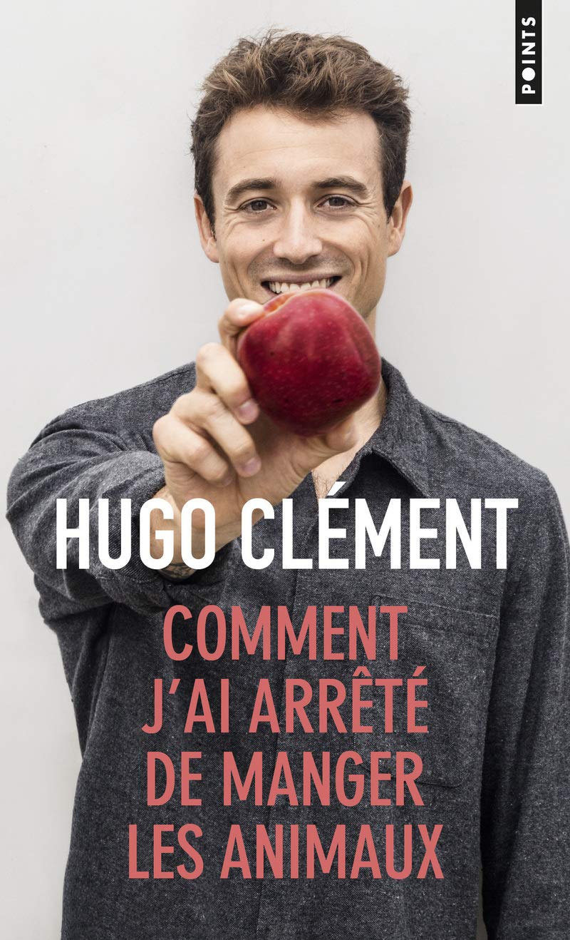 Comment J'Ai Arrêté De Manger Les Animaux / Hugo Clément (Auteur)