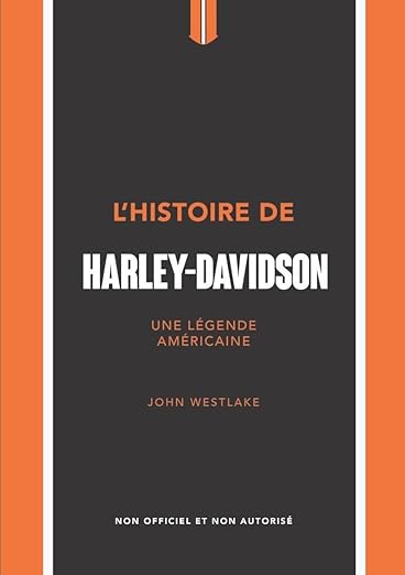 L'Histoire De Harley-Davidson - Une Légende Américaine / John Westlake (Auteur)